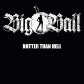 BIG BALL - Hotter Than Hell