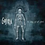 Gojira - The Way Of All Flesh